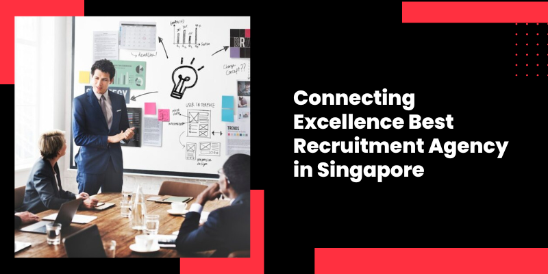 Best Recruitment Agency in Singapore